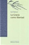 Karl Rahner - La gracia como libertad