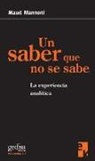 Maud Mannoni - Un saber que no se sabe : la experiencia analítica