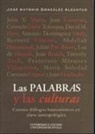 José Antonio González Alcantud - Las palabras y las culturas : catorce diálogos humanísticos en clave antropológica