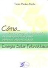 Tomás Perales Benito - Cómo-- energía solar fotovoltaica : energía solar fotovoltaica