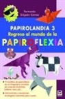 Fernando Gilgado Gómez - Papirolandia 3 : regreso al mundo de la papiroflexia