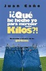 Juan Caño Díaz - ¿Qué he hecho yo para merecer estos kilos? : bienvenido al planeta de los gorditos