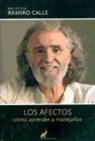 Ramiro Calle - Los afectos : cómo aprender a manejarlos