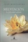 Juan Manzanera Zalavert - Meditación, la felicidad callada