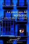 Juan Antonio Bernad Mainar - La psicología del soltero : entre el mito y la realidad