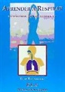 Yogi Ramacharaka - Aprender a respirar : la ciencia hindú-yogui de la respiración