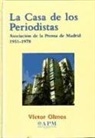 LA CASA DE LOS PERIODISTA: LA ASOCIACION DE LA PRENSA DE MADRID 1951-1978