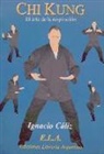 Ignacio Cáliz Lillo - Chi kung : el arte de respirar