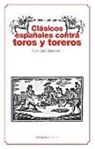 Clásicos españoles contra toros y toreros : antología antitaurina