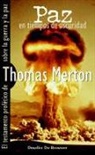 Thomas Merton - Paz en tiempos de oscuridad : el testamento profético de Merton sobre la guerra y la paz