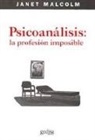 Janet Malcolm - Psicoanálisis : la profesión imposible