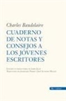 Charles Baudelaire - Cuaderno de notas y consejos a los jóvenes escritores