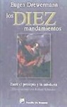 Eugen Drewermann, Richard Schneider - Los diez mandamientos : entre el precepto y la sabiduría : conversaciones con Richard Schneider