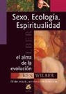 Ken Wilber - Sexo, ecología, espiritualidad : el alma de la evolución : edición revisada, con nuevo prefacio del autor
