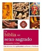 Cassandra Lorius - La biblia del sexo sagrado : guía del sexo y la espiritualidad en Oriente y Occidente