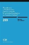 Mercedes García Montero - Presidentes y parlamentos : ¿quién controla la actividad legislativa en América Latina?