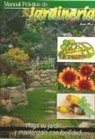 José Plana Pujol - Manual práctico de jardinería : haga su jardín y manténgalo con facilidad