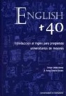 M. Teresa Calderón Quindós, Enrique Cámara Arenas - English + 40 : introducción al inglés para programas universitarios de mayores