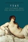 Antonio Forcellino - 1545 : los últimos días del Renacimiento