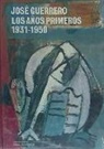 José Guerrero - José Guerrero, Los años primeros (1931-1950)