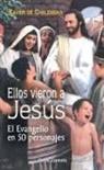 Xavier de Chalendar - Ellos vieron a Jesús : el Evangelio en 50 personajes