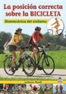 Juliane Neuss - La posición correcta sobre la bicicleta : biomecánica del ciclismo