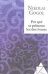 Nikolai Gogol - Por Qué Se Pelearon Los DOS Ivanes