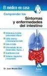 Joan Monés Xiol - Comprender los síntomas y enfermedades del intestino : intolerancia al gluten, colitis ulcerosa, colon irritable, enfermedades del ano, incontinencia anal, síntomas, diagnóstico y tratamiento