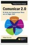 Filipe Santos Mariño Carrera - Comunicar 2.0 : el arte de comunicar bien en el siglo XXI