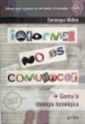 Dominique Wolton - Informar no es comunicar : contra la ideología tecnológica