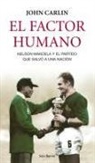 John Carlin - El factor humano : Nelson Mandela y el partido que salvó a una nación