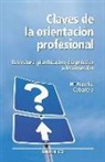 María Ángeles Caballero Hernández-Pizarro - Claves de la orientación profesional : estructura, planificación, diagnóstico e intervención