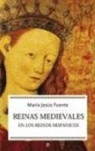 María Jesús Fuente Pérez - Reinas medievales : en los reinos hispánicos
