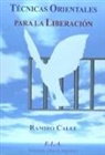 Ramiro Calle - Técnicas orientales para la liberación