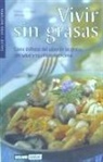 Francesc Fossas - Vivir sin grasas : cómo disfrutar del sabor de las grasas con salud y equilibrio natural