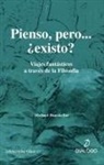 Michael Hauskeller - Pienso, pero-- ¿existo? : viajes fantásticos a través de la filosofía