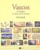 Juan Carlos Etxegoien Juanarena - Vascos : su lengua a través de la historia