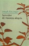 Papa Benedicto Xvi - Papa - Xvi, Joseph Ratzinger - Servidor de vuestra alegría