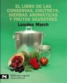 Lourdes March Ferrer - El libro de las conservas, chutneys, hierbas aromáticas y frutos silvestres