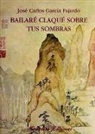 José Carlos García Fajardo - Bailaré claqué sobre tus sombras