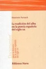 Henriette Partzsch - La tradición del alba en la poesía española del siglo XX