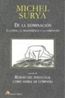 Michel Surya - De la dominación : el capital, la transparencia y la corrupción, seguido de retrato del intelectual como animal de compañía