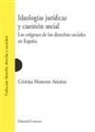 Cristina Monereo Atienza - Ideologías jurídicas y cuestión social : los orígenes de los derechos sociales en España