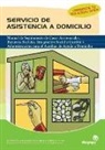María del Pilar Fernández Soto, Nuria Fernández Soto - Servicio de asistencia a domicilio : manual de seguimiento de casos asistenciales, recursos sociales, integración social y gestión y administración para auxiliar de ayuda a domicilio