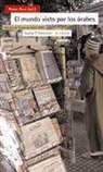 Pedro Rojo Pérez - El mundo visto por los árabes : anuario de prensa árabe 2006