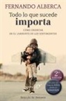 Fernando Alberca de Castro - Todo lo que sucede importa : cómo orientar en el laberinto de los sentimientos