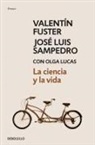 Valentí Fuster, Olga Lucas, José Luis Sampedro - La ciencia y la vida
