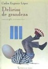 Carlos Eugenio López Guarín - Delirios de grandeza