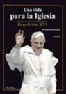 Peter Seewald - Una vida para la Iglesia : Benedicto XVI