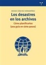 Arsenio . . . [et al. Sánchez Hernampérez - Los desastres en los archivos : cómo planificarlos, una guía en siete pasos